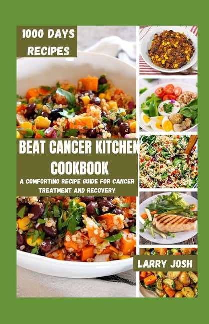 Beat Cancer Kitchen Cookbook: A Comforting Recipe Guide for Cancer Treatment and Recovery - Paperback by Books by splitShops