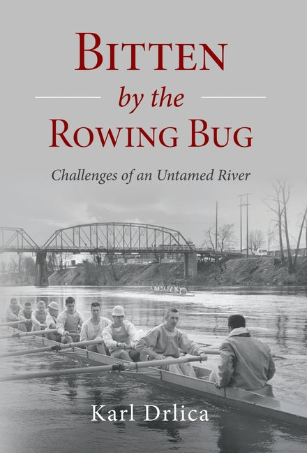 Bitten by the Rowing Bug: Challenges of an Untamed River - Hardcover by Books by splitShops