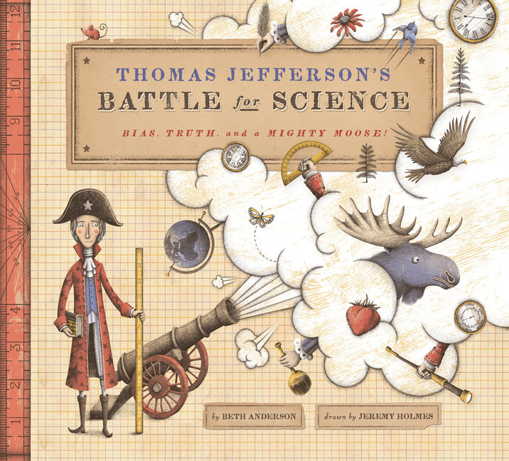 Thomas Jefferson's Battle for Science: Bias, Truth, and a Mighty Moose! - Hardcover by Books by splitShops