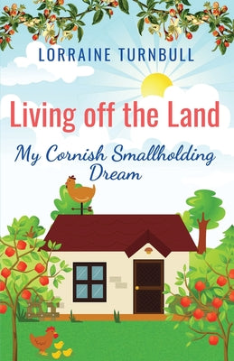 Living off the Land: My Cornish Smallholding Dream - Paperback by Books by splitShops