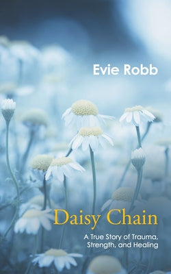 Daisy Chain: A True Story of Trauma, Strength, and Healing - Paperback by Books by splitShops