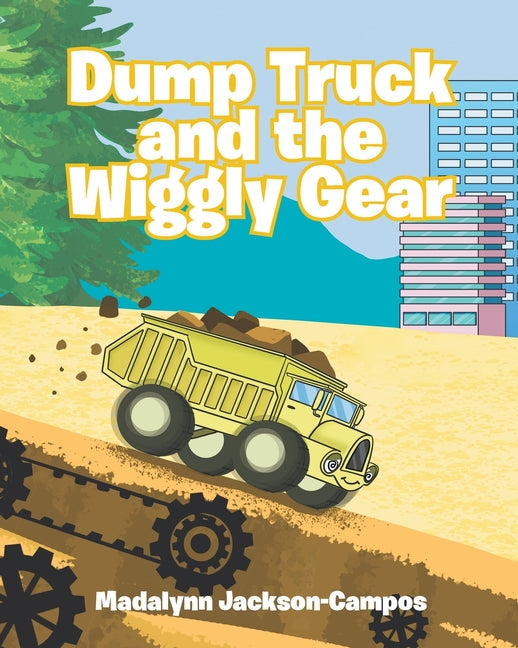 Dump Truck and the Wiggly Gear - Paperback by Books by splitShops