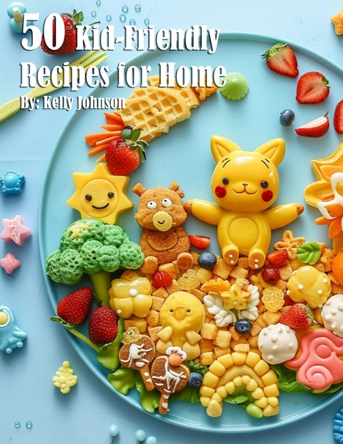 50 Kid-Friendly Recipes for Home - Paperback by Books by splitShops