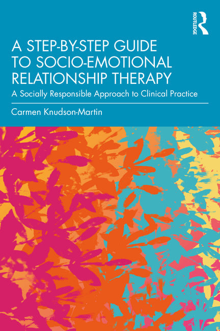 A Step-by-Step Guide to Socio-Emotional Relationship Therapy: A Socially Responsible Approach to Clinical Practice - Paperback by Books by splitShops