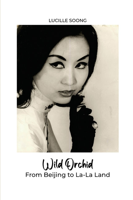 Wild Orchid: From Beijing to La-La Land - Paperback by Books by splitShops