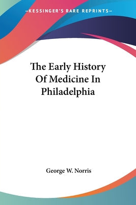 The Early History Of Medicine In Philadelphia - Paperback by Books by splitShops