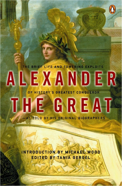 Alexander the Great: The Brief Life and Towering Exploits of History's Greatest Conqueror - Paperback by Books by splitShops