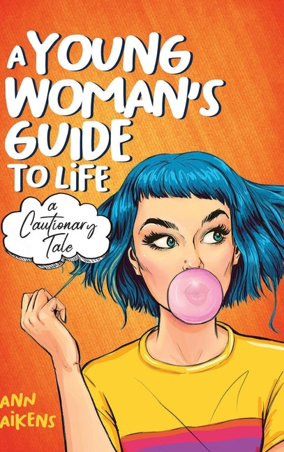 A Young Woman's Guide to Life: A Cautionary Tale - Hardcover by Books by splitShops