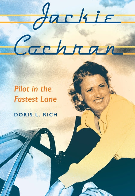 Jackie Cochran: Pilot in the Fastest Lane - Paperback by Books by splitShops