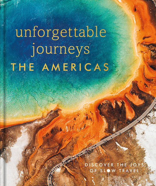 Unforgettable Journeys the Americas - Hardcover by Books by splitShops