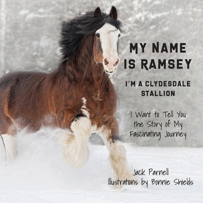 My Name is Ramsey: I'm a Clydesdale Stallion - Paperback by Books by splitShops