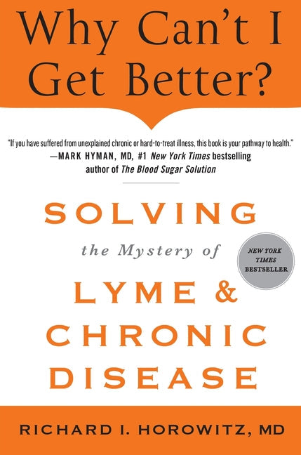 Why Can't I Get Better? Solving the Mystery of Lyme and Chronic D - Paperback by Books by splitShops