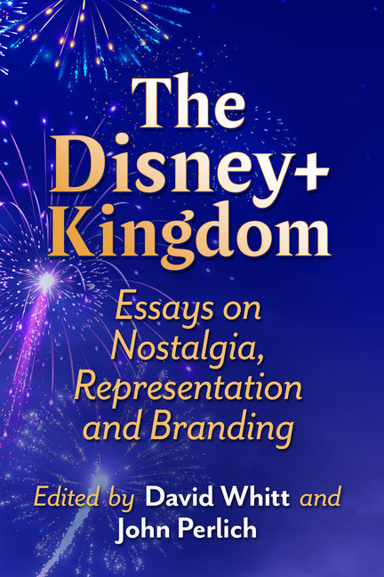 The Disney+ Kingdom: Essays on Nostalgia, Representation and Branding - Paperback by Books by splitShops