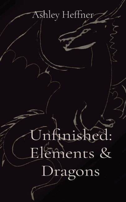 Unfinished: Elements & Dragons - Paperback by Books by splitShops