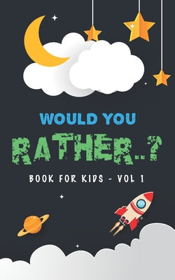 Would You Rather Book For Kids - Volume 1: Question Game Activity Book For Boys & Girls of 6-12 Years Old - Paperback by Books by splitShops