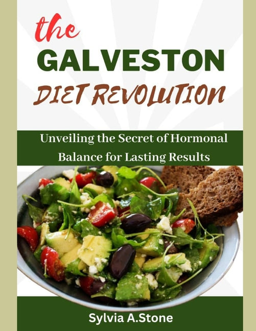 The Galveston Diet Revolution: Unveiling the Secrets of Hormonal Balance for Lasting Results - Paperback by Books by splitShops