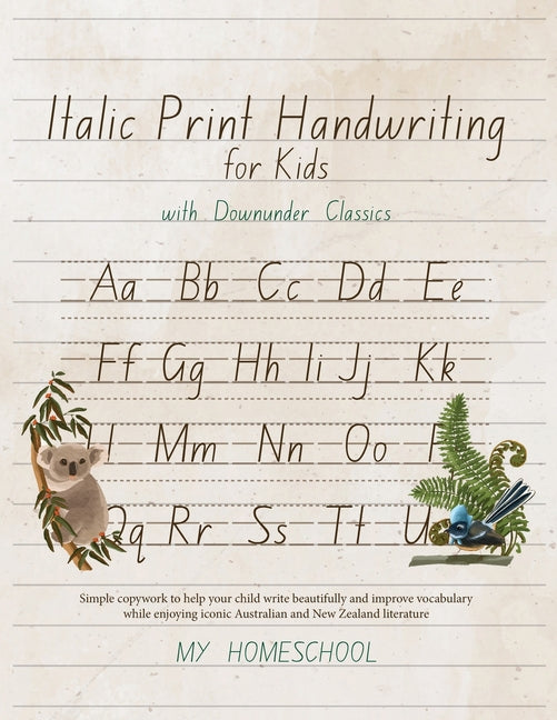 Italics Print Handwriting for Kids with Downunder Classics: Simple copywork to help your child write beautifully and improve vocabulary while enjoying - Paperback by Books by splitShops