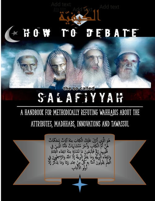 How to Debate the So-Called Salafiyyah: A Handbook for Methodically Refuting Wahhabis about the Attributes, Madhhabs, Innovations And Tawassul - Paperback by Books by splitShops