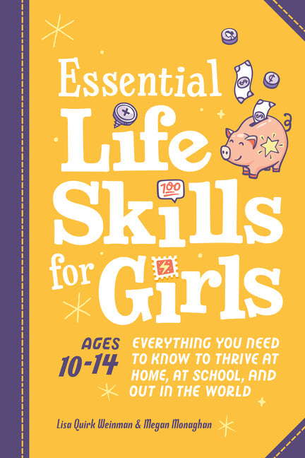 Essential Life Skills for Girls: Everything You Need to Know to Thrive at Home, at School, and Out in the World - Paperback by Books by splitShops