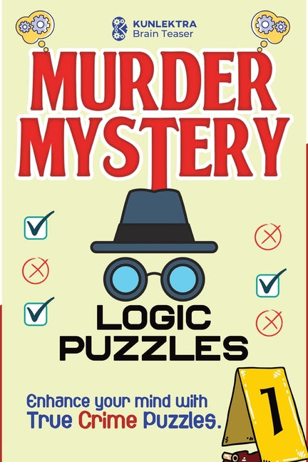 Kunlektra Murder Mystery Logic Puzzles: Enhance your mind with true crime puzzle Volume 1 - Paperback by Books by splitShops