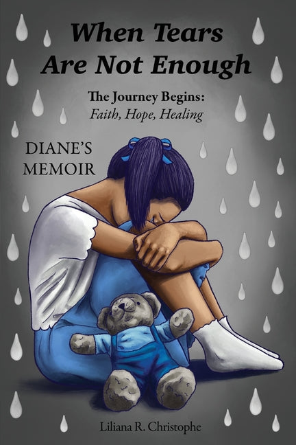 When Tears Are Not Enough: The Journey Begins: Faith, Hope, Healing, Diane's Memoir - Paperback by Books by splitShops