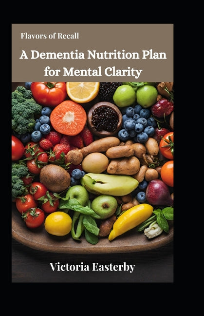 Flavors of Recall: A Dementia Nutrition Plan for Mental Clarity - Paperback by Books by splitShops