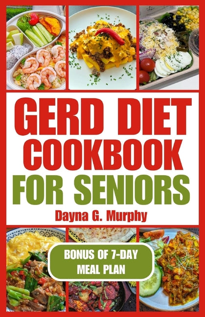 Gerd Diet Cookbook for Seniors: Nutritious Guide with Easy Recipes for Effective Weight Loss and to Manage Acid Reflux - Paperback by Books by splitShops