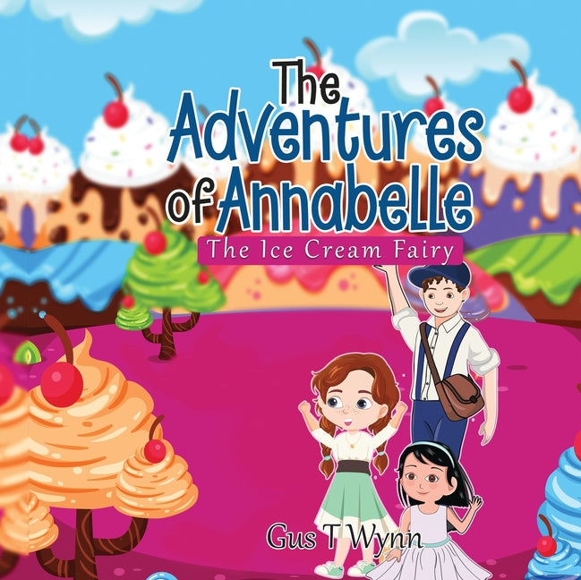 The Adventures of Annabelle: The Ice Cream Fairy - Paperback by Books by splitShops