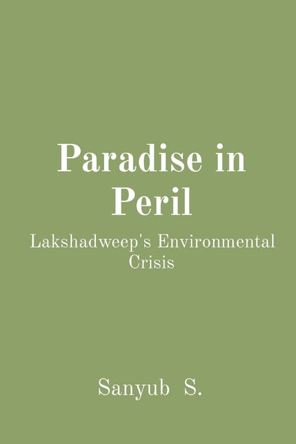 Paradise in Peril: Lakshadweep's Environmental Crisis - Paperback by Books by splitShops