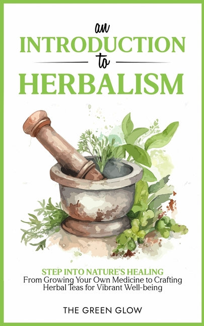 An Introduction to Herbalism - Paperback by Books by splitShops