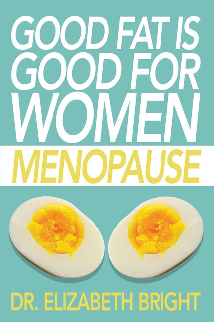 Good Fat is Good for Women: Menopause - Paperback by Books by splitShops