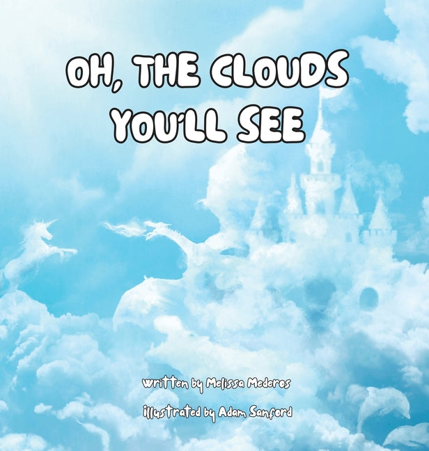 Oh, the Clouds You'll See - Hardcover by Books by splitShops