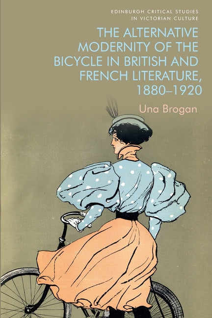 The Alternative Modernity of the Bicycle in British and French Literature, 1880-1920 - Paperback by Books by splitShops