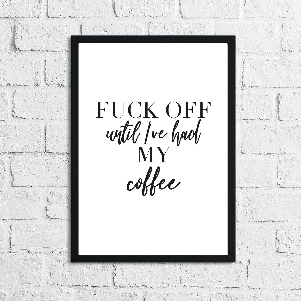 Fuck Off Until I've Had My Coffee Simple Wall Humorous Home Decor Print by WinsterCreations™ Official Store