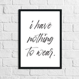 I Have Nothing To Wear Dressing Room Simple Wall Decor Print by WinsterCreations™ Official Store