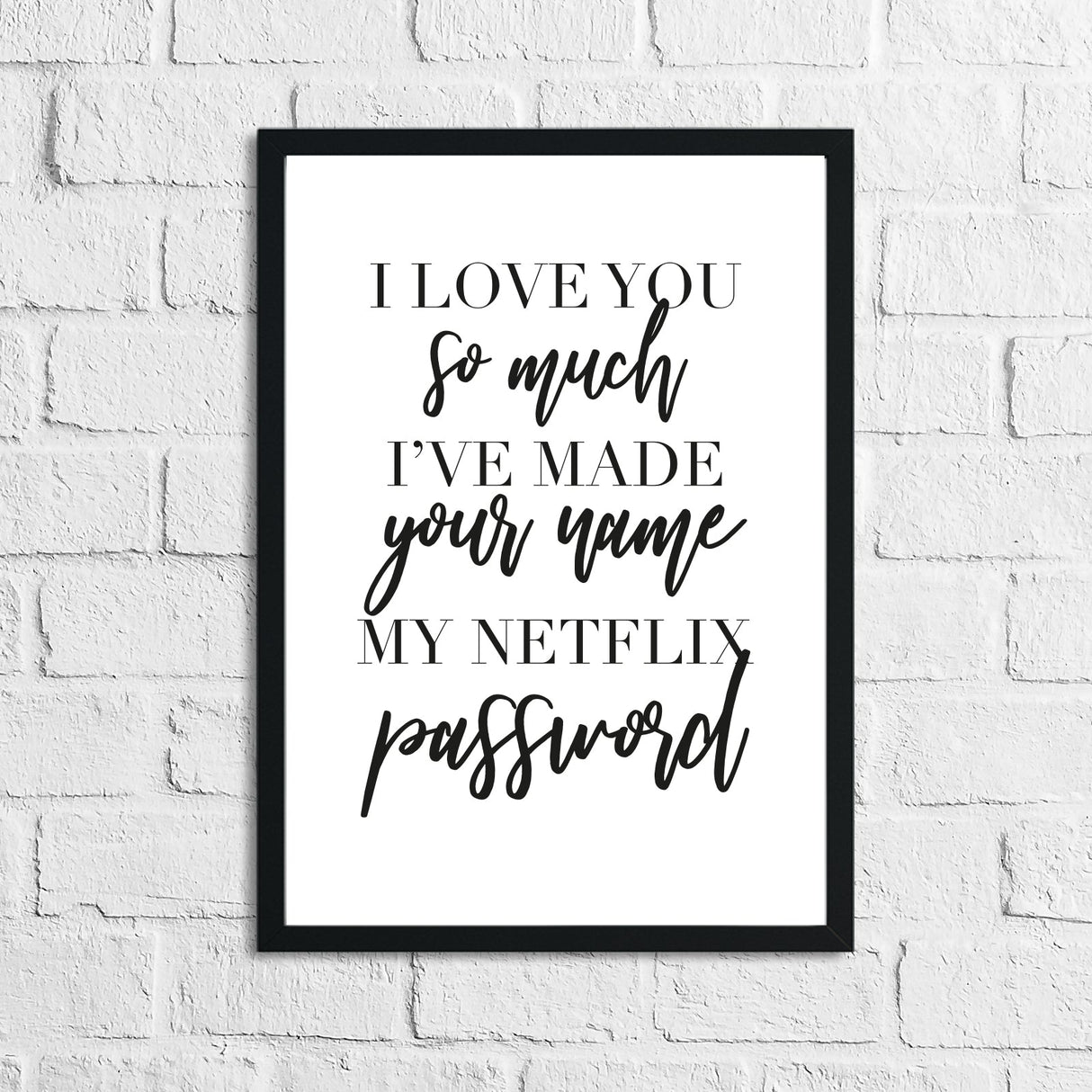 I Love You So Much Netflix Humorous Wall Decor Print by WinsterCreations™ Official Store