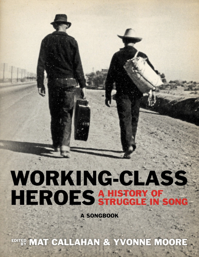 Working-Class Heroes: A History of Struggle in Song: A Songbook by Working Class History | Shop