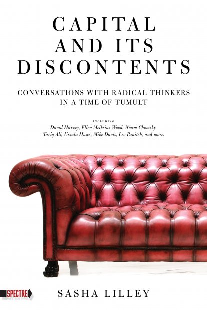 Capital and Its Discontents: Conversations with Radical Thinkers in a Time of Tumult – Sasha Lilley by Working Class History | Shop