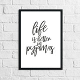 Life Is Better In Pyjamas Bedroom Wall Decor Print by WinsterCreations™ Official Store