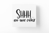 Shhh No One Cares Sarcastic Sticker by WinsterCreations™ Official Store