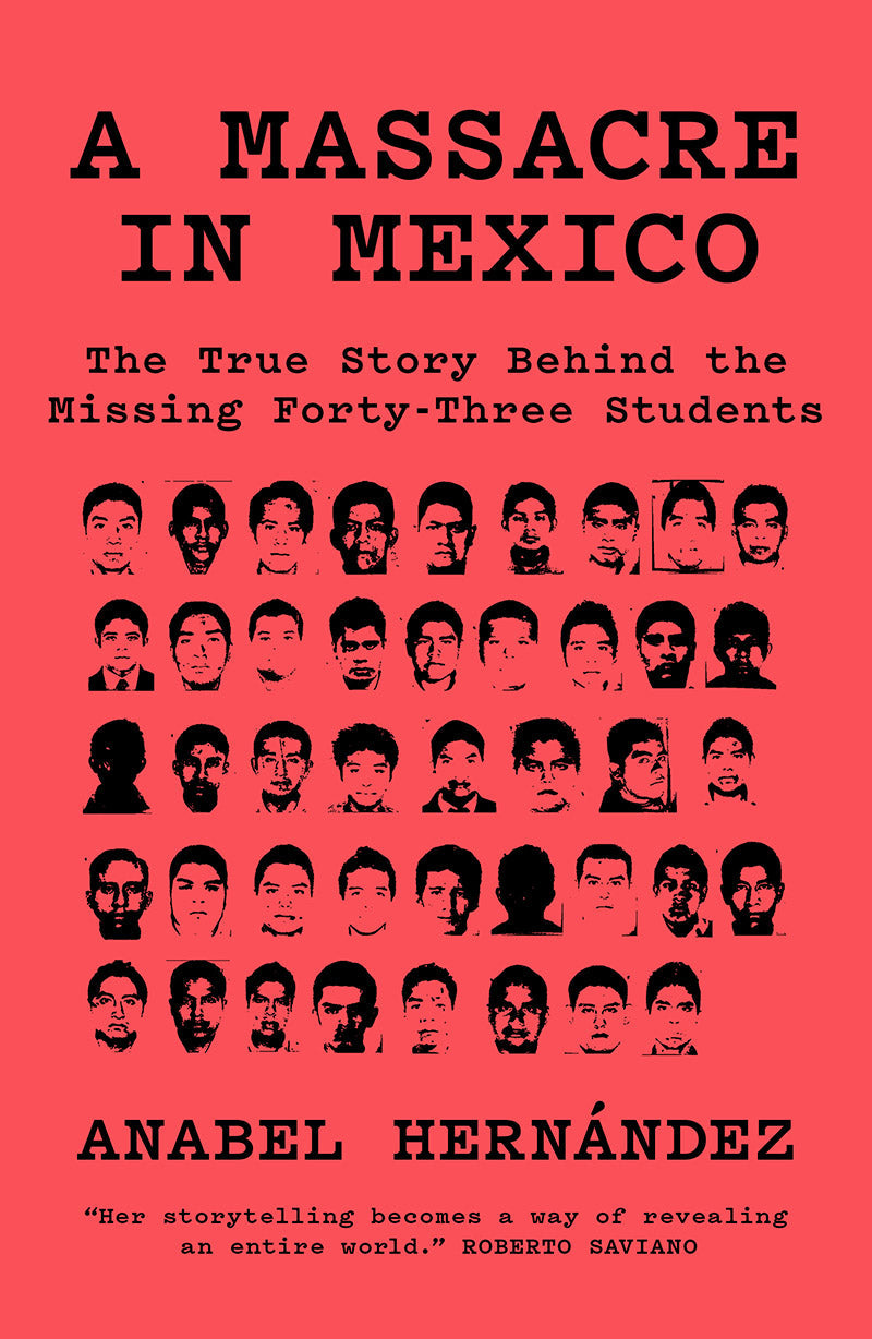 A Massacre in Mexico: The True Story Behind the Missing Forty-Three Students – Anabel Hernández by Working Class History | Shop