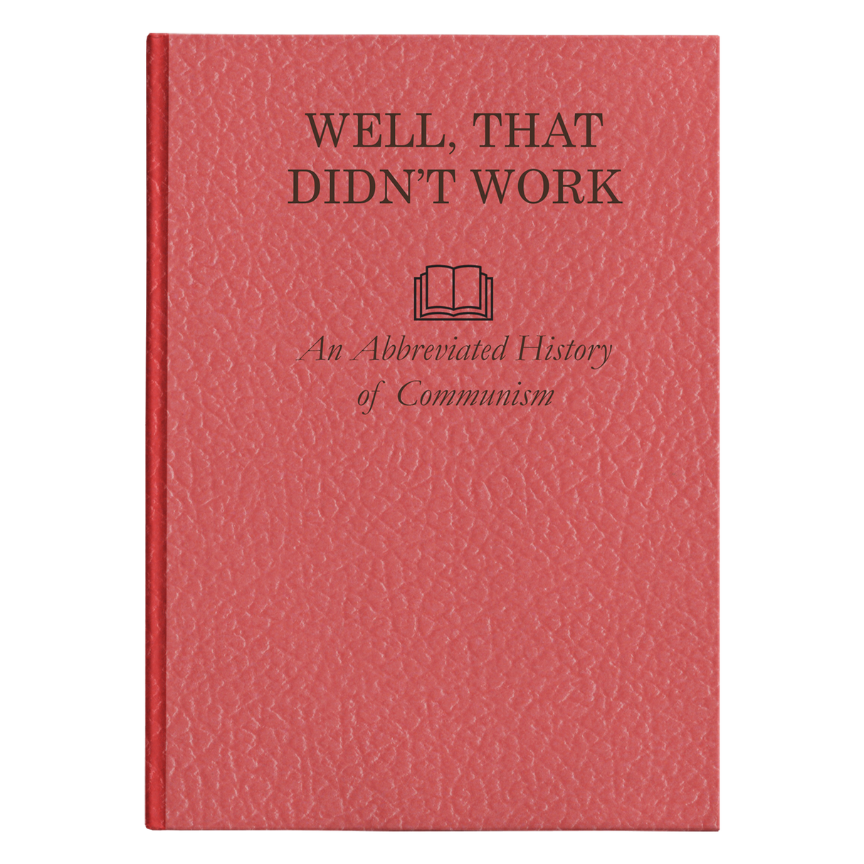 Well, That Didn't Work - An Abbreviated History of Communism Hardcover Journal by Proud Libertarian