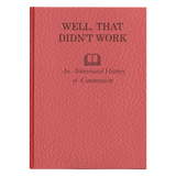 Well, That Didn't Work - An Abbreviated History of Communism Hardcover Journal by Proud Libertarian