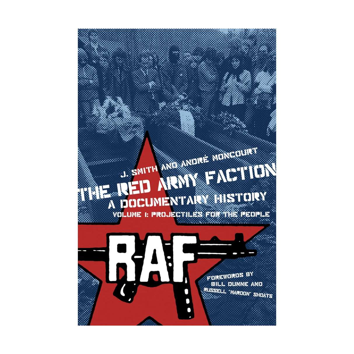 The Red Army Faction, A Documentary History - Volume 1: Projectiles For the People by Working Class History | Shop