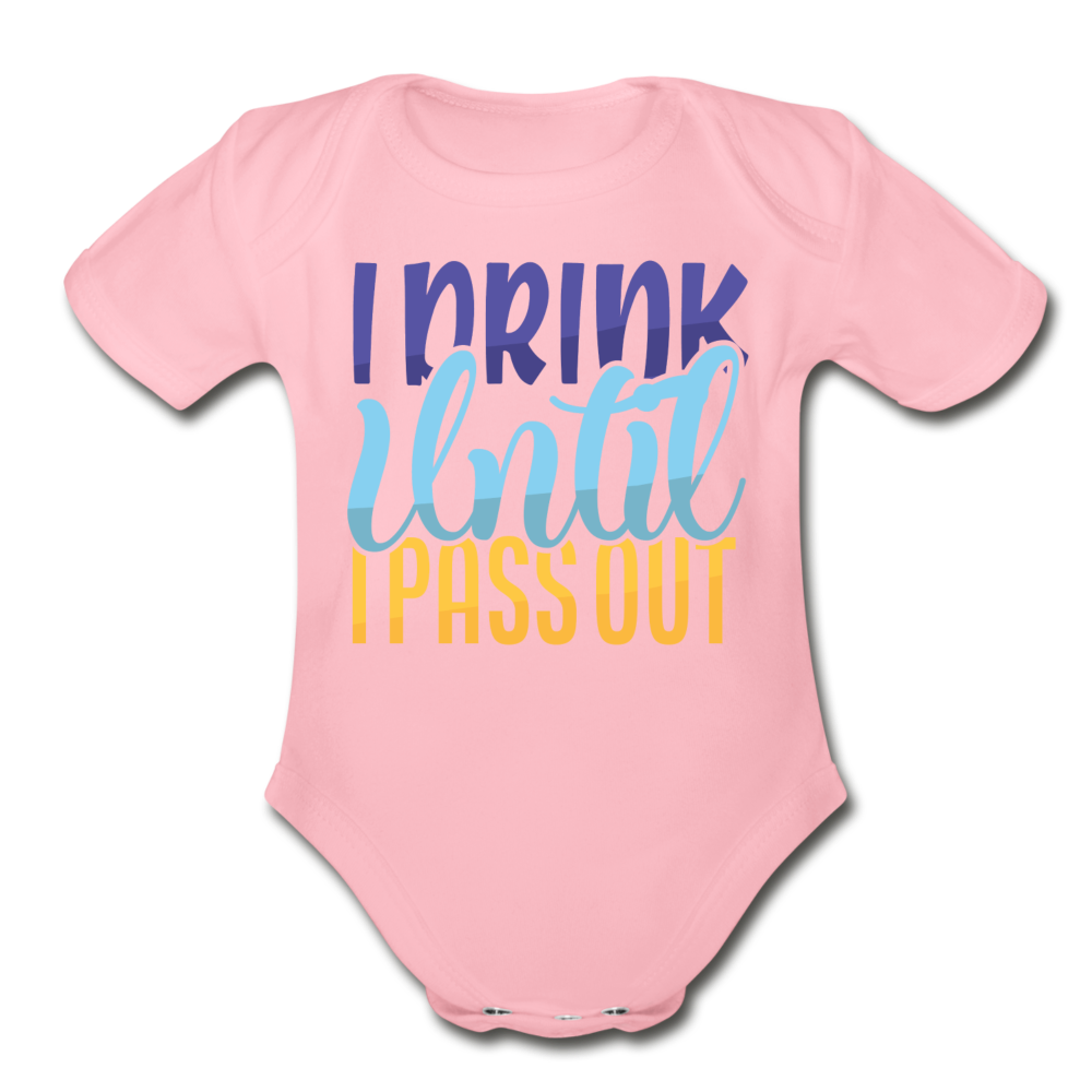 I drink until I pass out Short Sleeve Baby Bodysuit by Tshirt Unlimited