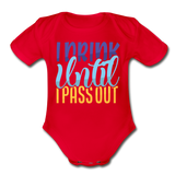 I drink until I pass out Short Sleeve Baby Bodysuit by Tshirt Unlimited