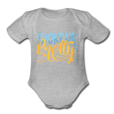 I woke up pretty Short Sleeve Baby Bodysuit by Tshirt Unlimited