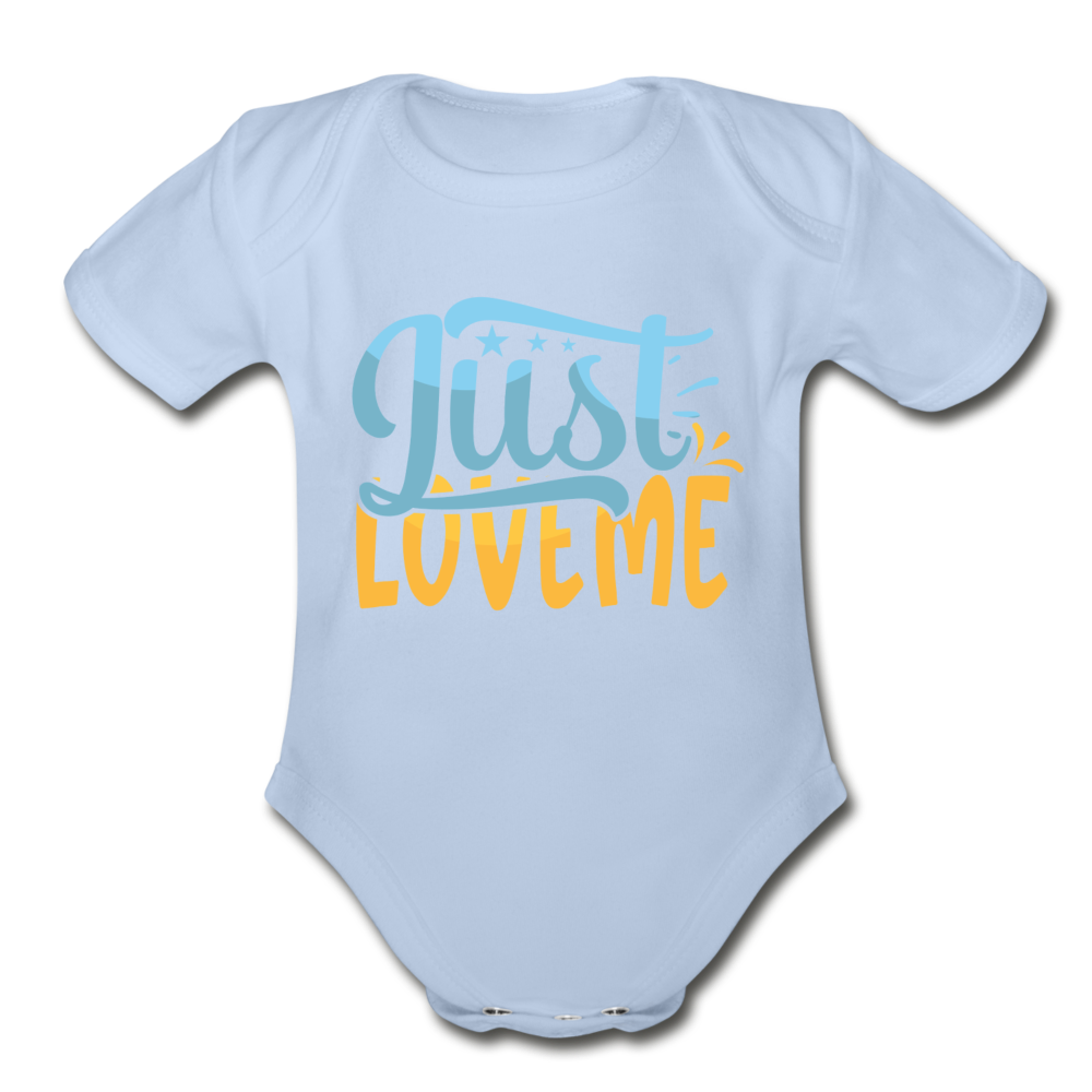 Just Love Me Short Sleeve Baby Bodysuit by Tshirt Unlimited