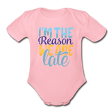 Im the reason we are late Short Sleeve Baby Bodysuit by Tshirt Unlimited