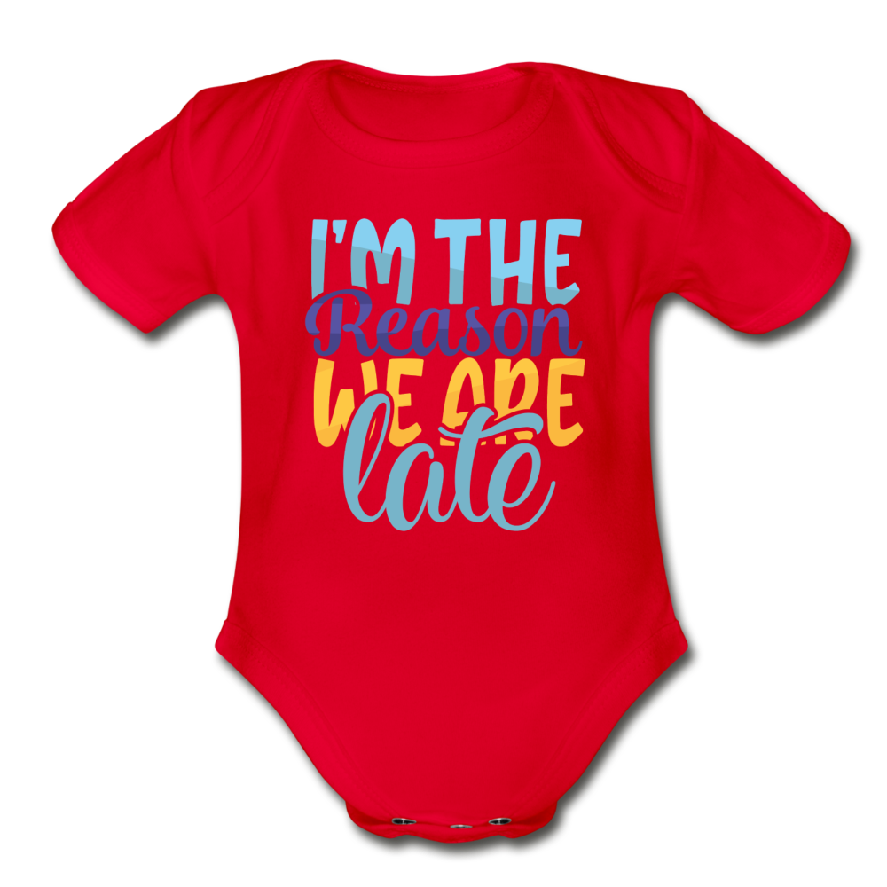 Im the reason we are late Short Sleeve Baby Bodysuit by Tshirt Unlimited